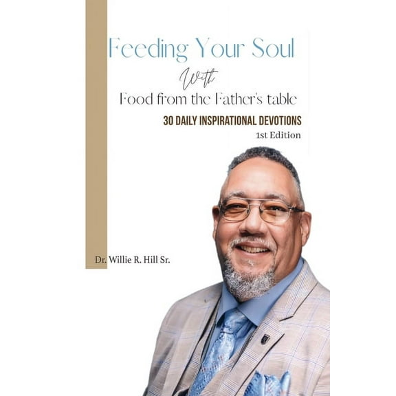 Feeding Your Soul with Food from the Father's Table: 30 Daily Inspirational Devotions, (Paperback)