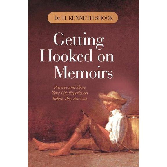 Getting Hooked on Memoirs: Preserve and Share Your Life Experiences Before They Are Lost, (Paperback)