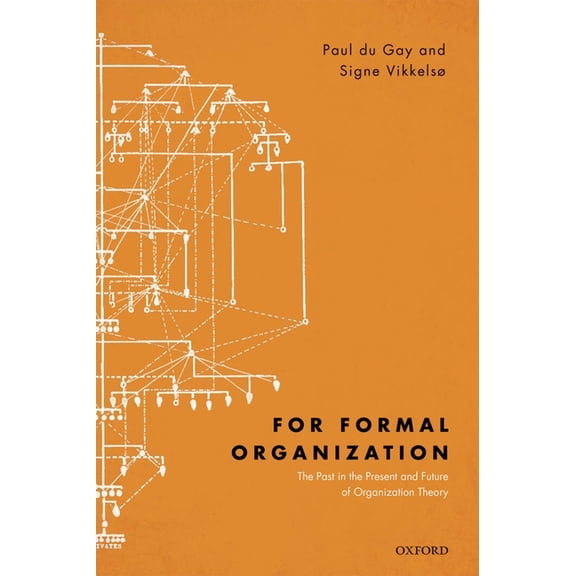 For Formal Organization: The Past in the Present and Future of Organization Theory, (Hardcover)