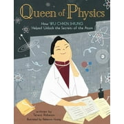 People Who Shaped Our World: Queen of Physics: How Wu Chien Shiung Helped Unlock the Secrets of the Atom Volume 6 (Hardcover)