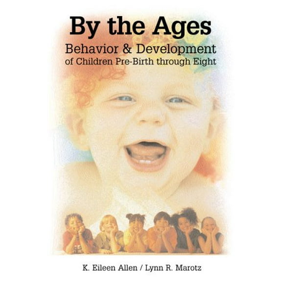 Pre-Owned By the Ages: Behavior & Development of Children Prebirth Through 8 (Paperback) 0766820483 9780766820487