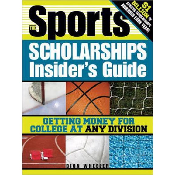 Pre-Owned The Sports Scholarships Insider's Guide: Getting Money for College at Any Division (Paperback) 1402218842 9781402218842