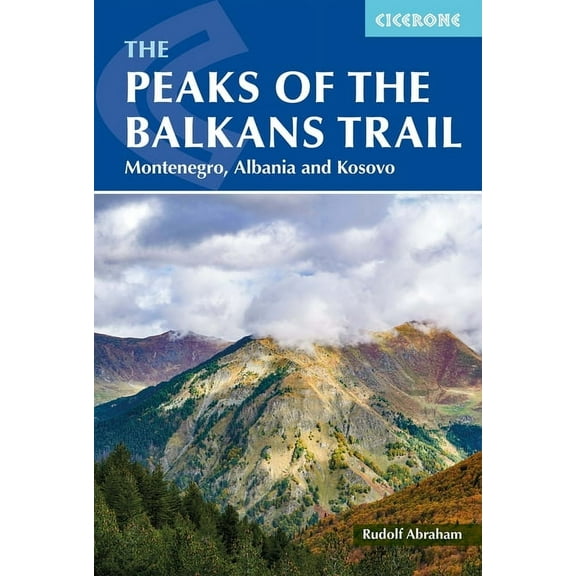 The Peaks of the Balkans Trail: Montenegro, Albania and Kosovo, (Paperback)