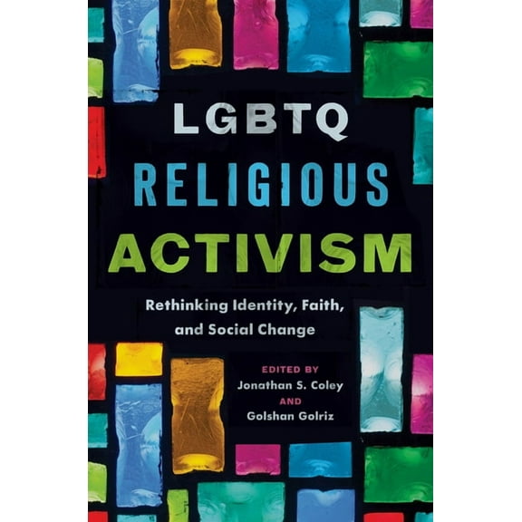 LGBTQ Religious Activism: Rethinking Identity, Faith, and Social Change, (Hardcover)