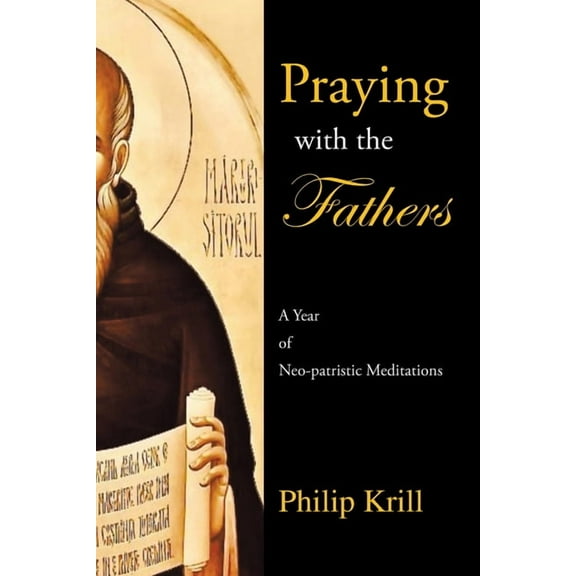 Praying with the Fathers: A Year of Neo-Patristic Meditations (Paperback)
