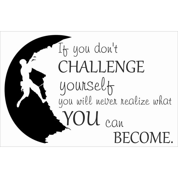 DIY Vinyl Mountain Climing Home Wall Art Quotes Decal - If You Don't Challenge Yourself You Will Never Realize What You Can Become - 14" x 20" Stick And Peel Hiking Decoration Sticker - Black