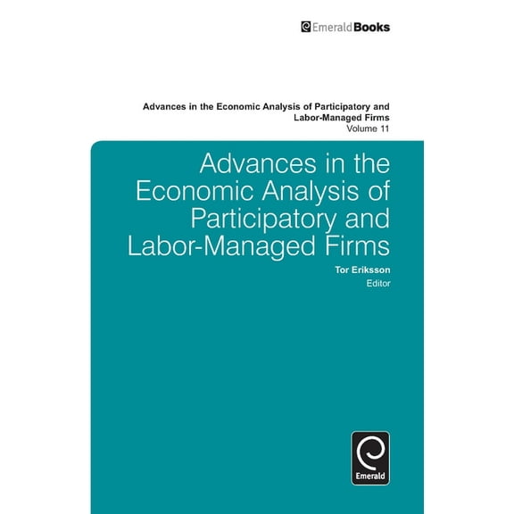 Advances in the Economic Analysis of Par Advances in the Economic Analysis of Participatory and Labor-Managed Firms, Volume 11, Book 11, (Hardcover)