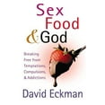 thumbnail image 1 of Pre-Owned Sex, Food, and God: Breaking Free from Temptations, Compulsions, and Addictions, 9780736917858, 0736917853, Paperback, 1 edition, 1 of 1