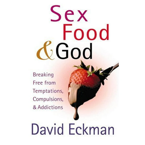 Pre-Owned Sex, Food, and God: Breaking Free from Temptations, Compulsions, and Addictions, 9780736917858, 0736917853, Paperback, 1 edition