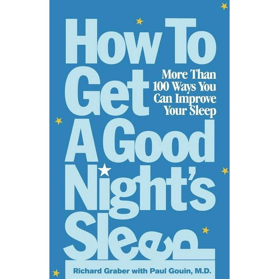 How to Get a Good Night's Sleep: More Than 100 Ways You Can Improve Your Sleep, (Paperback)