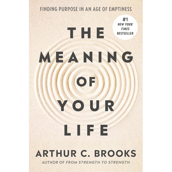 The Meaning of Your Life: Finding Purpose in an Age of Emptiness, (Hardcover)