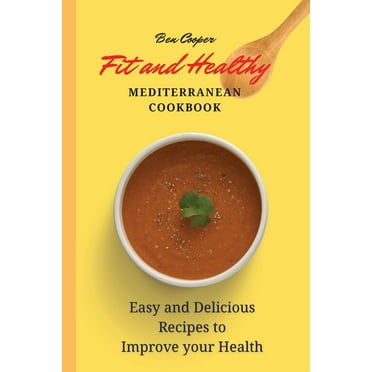 Fit And Healthy Mediterranean Cookbook