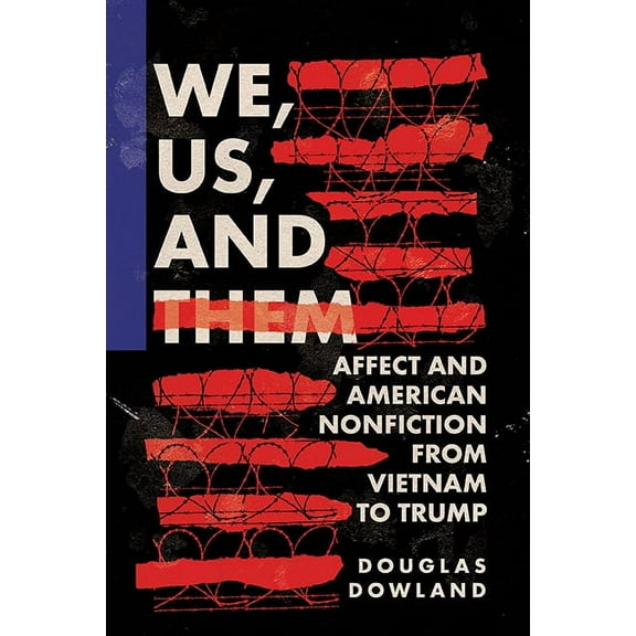 Cultural Frames, Framing Culture: We, Us, and Them : Affect and American Nonfiction from Vietnam to Trump (Hardcover)