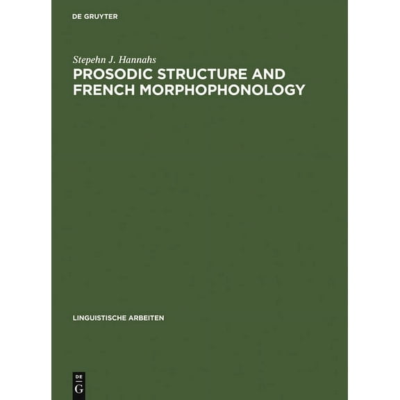Linguistische Arbeiten Prosodic Structure and French Morphophonology, Book 337, (Hardcover)