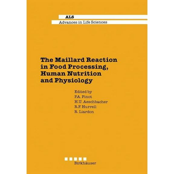 Advances in Life Sciences The Maillard Reaction in Food Processing, Human Nutrition and Physiology: 4th International Symposium on the Maillard Re, (Paperback)