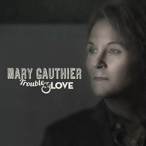 Mary Gauthier - Trouble & Love - Folk Music - Vinyl