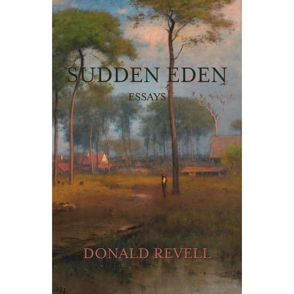 Illuminations: A American Poetics: Sudden Eden: Essays (Paperback)