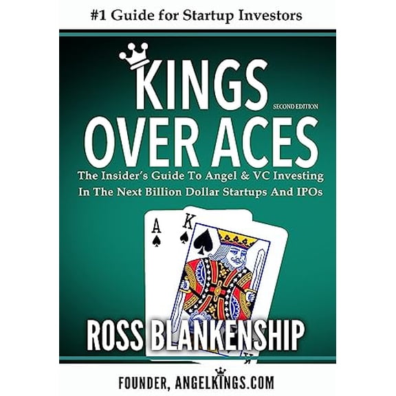 Pre-Owned Kings over Aces: The Insider's Guide to Angel and VC Investing in The Next Billion Dollar Startups and IPOs