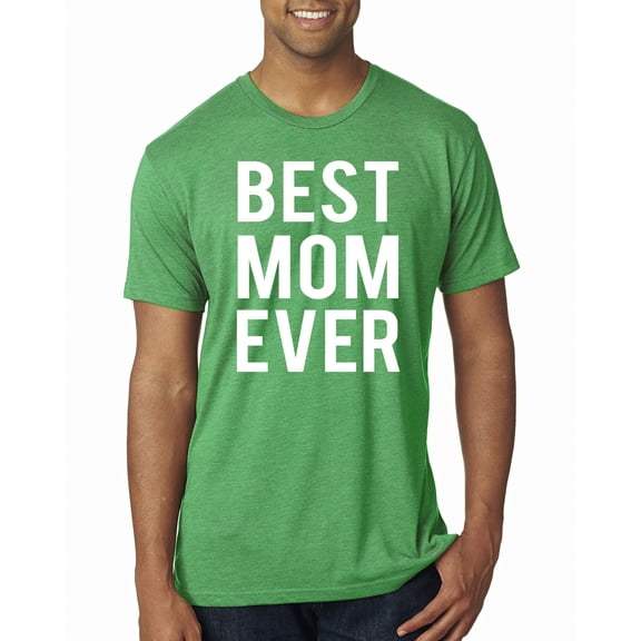 Wild Bobby, Best Mom Ever Mothers Day Gift, Mother's Day, Men Premium Tri Blend T-Shirt, Envy, Small