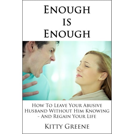 Enough is Enough: How To Leave Your Abusive Husband Without Him Knowing and Regain Your Life - (Best Way To Leave Your Husband)