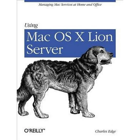 Using Mac OS X Lion Server: Managing Mac Services at Home and Office (Paperback)