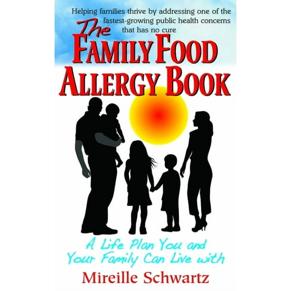 The Family Food Allergy Book: A Life Plan You and Your Family Can Live with, (Hardcover)