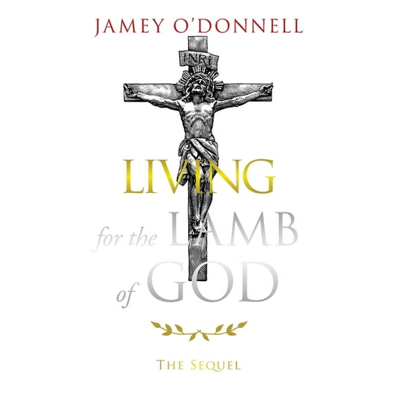 Living for the Lamb of God: The Sequel (Paperback)