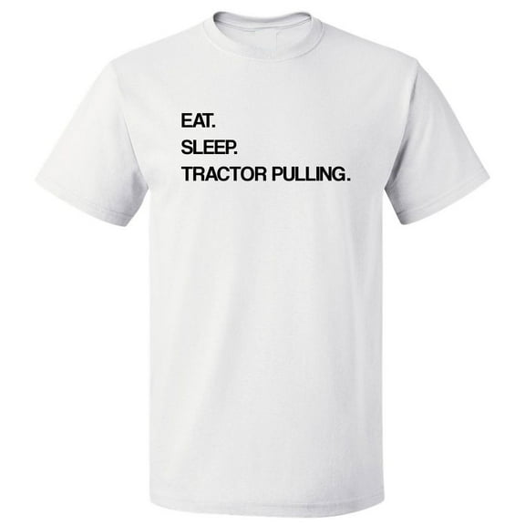 Eat Sleep Tractor Pulling T shirt Tee Gift