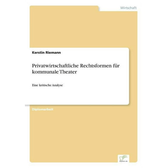 Privatwirtschaftliche Rechtsformen für kommunale Theater: Eine kritische Analyse, (Paperback)