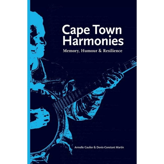 Cape Town Harmonies: Memory, Humour and Resilience (Paperback)