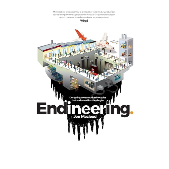 Endineering: Designing consumption lifecycles that end as well as they begin. (Paperback)
