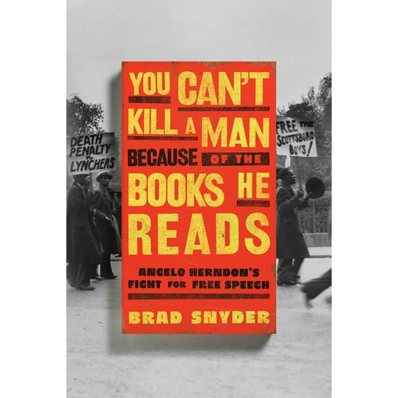 You Can't Kill a Man Because of the Books He Reads: Angelo Herndon's Fight for Free Speech, (Hardcover)