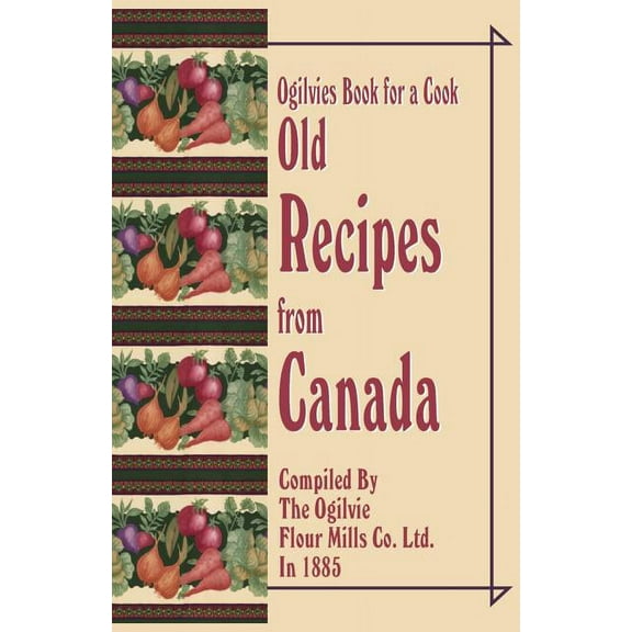 Ogilvies Book for a Cook: Old Recipes from Canada (Paperback)