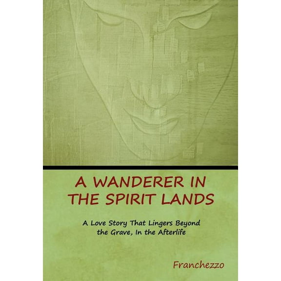 A Wanderer in the Spirit Lands, (Hardcover)