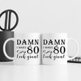 thumbnail image 3 of 80th Birthday Gifts for Women Men - Damn I Make 80 Look Great Mug - 80 Year Old Present Ideas for Wife, Husband, Mom, Dad, Sisters, Brothers, Friends, Coworkers - 11 oz Coffee Mug, 3 of 6