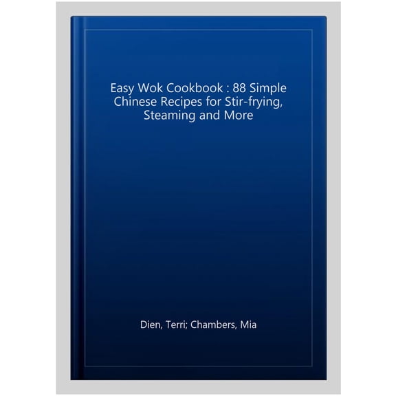 Pre-Owned Easy Wok Cookbook: 88 Simple Chinese Recipes for Stir-Frying, Steaming and More (Paperback) 1641526947 9781641526944