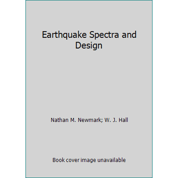 Pre-Owned Earthquake Spectra and Design (Hardcover) 0943198224 9780943198224