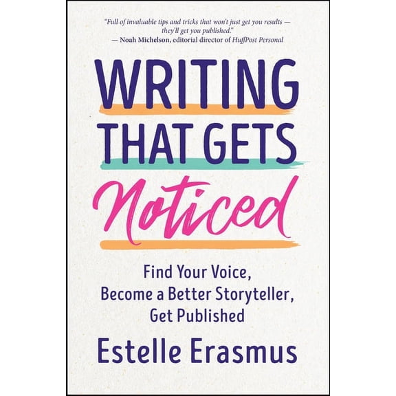 Writing That Gets Noticed: Find Your Voice, Become a Better Storyteller, Get Published, (Paperback)