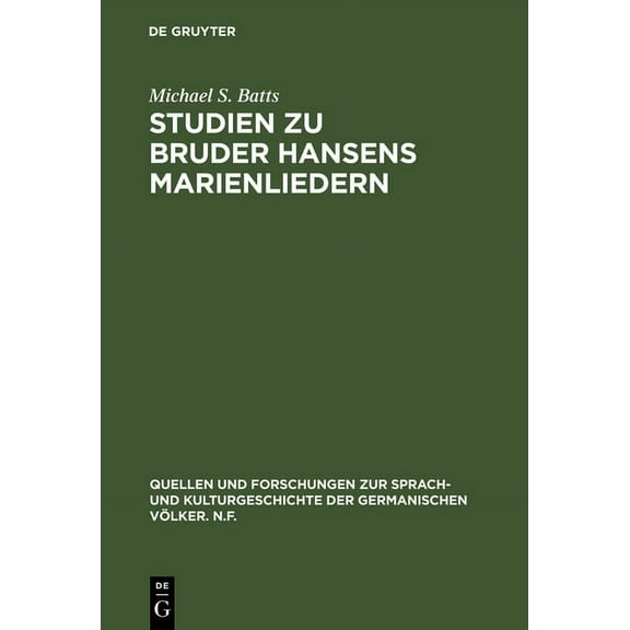 Quellen Und Forschungen Zur Sprach- Und Studien Zu Bruder Hansens Marienliedern, Book 14, (Hardcover)