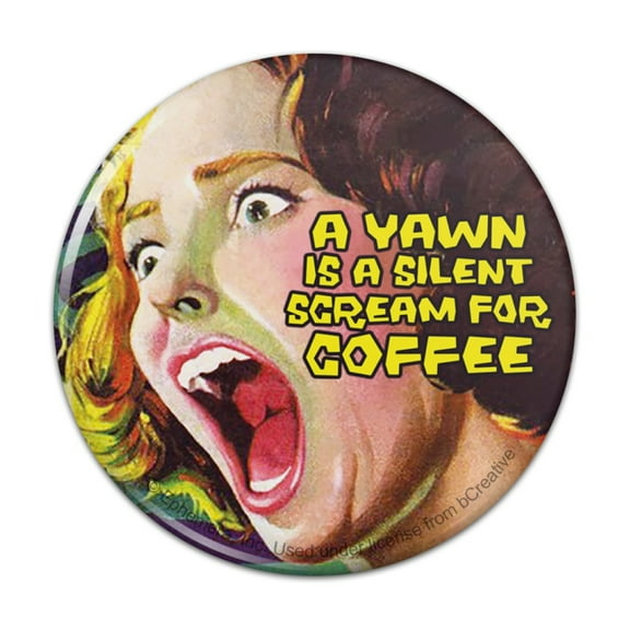 A Yawn is a Silent Scream for Coffee Funny Humor Pinback Button Pin
