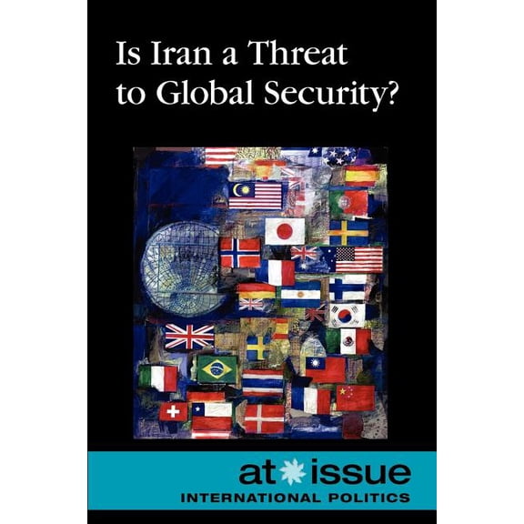 At Issue Is Iran a Threat to Global Security?, (Paperback)