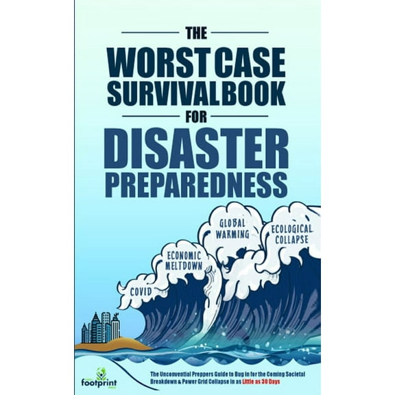 The Worst-Case Survival Book for Disaster Preparedness: The Unconventional Preppers Guide to Bug in for the Coming Socie, (Paperback)