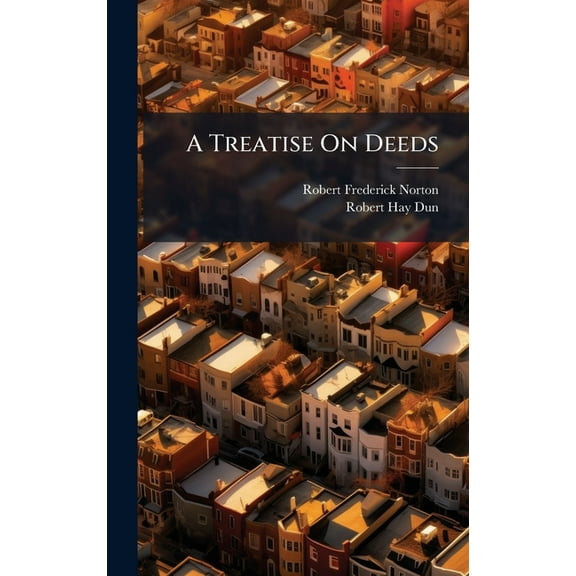 A Treatise On Deeds, (Hardcover)