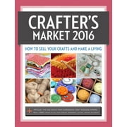 Market: Crafter's Market 2016: How to Sell Your Crafts and Make a Living (Paperback)
