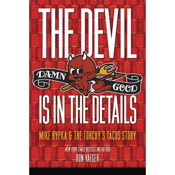 The Devil Is in the Details: Mike Rypka and the Torchy's Tacos Story, (Paperback)