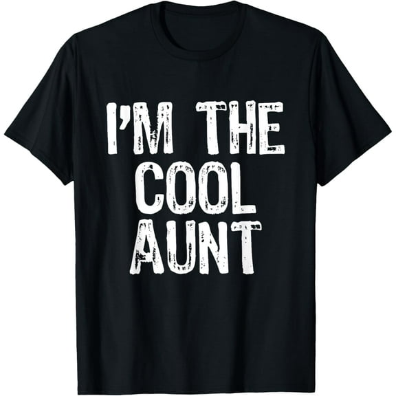 I'm The Cool Aunt Funny Gift Mother's Day T-Shirt
