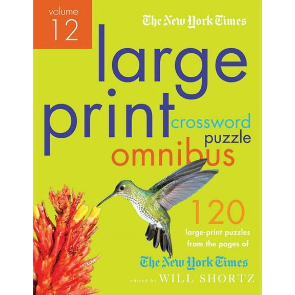 The New York Times Large-Print Crossword Puzzle Omnibus Volume 12: 120 Large-Print Easy to Hard Puzzles from the Pages o, (Paperback)