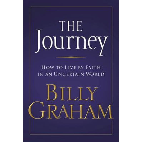 Pre-Owned The Journey: How to live by Faith in an Uncertain World (Hardcover) 0849918324 9780849918322