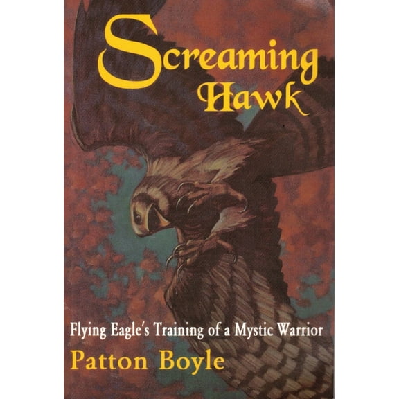 Pre-Owned Screaming Hawk: Flying Eagle's Training of a Mystic Warrior (Paperback) 0882681591 9780882681597