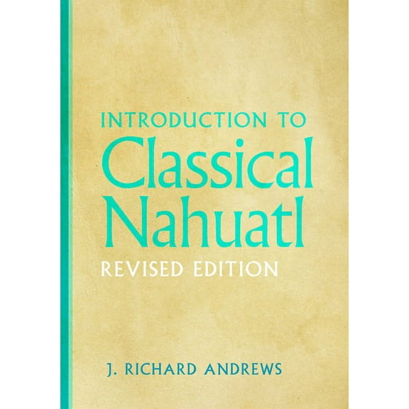 Introduction to Classical Nahuatl, (Paperback)